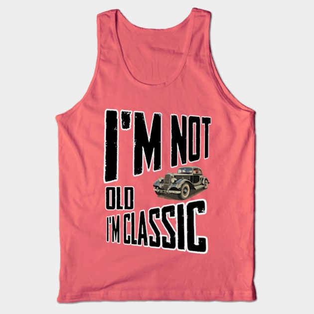 I'm not old I'm classic Tank Top by TshirtMA